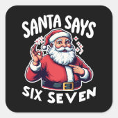 Santa Says Six Seven OK Sign スクエアシール (正面)