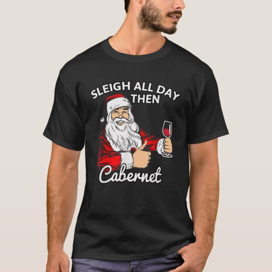 Santa Sleigh All Day Then Cabernet Christmas Wine  Tシャツ (正面)