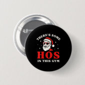 Santa There's Some Hos In This Gym  缶バッジ (正面&裏面)