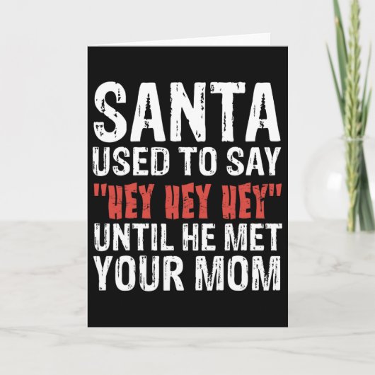 Santa Used To Say hey Hey Hey' Until He Met Your M カード (正面)
