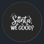Santa We Good Or Nice List おもしろい Christmas ラウンドシール<br><div class="desc">Santa We GoodまたはNice Listおもしろい いけなクリスマスシーズン</div>