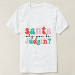 Santa Why Why Judgin Christmas Tおもしろい-Shirt Tシャツ<br><div class="desc">おもしろいChristmas Holiday T-shirtは、赤、ピンク、ティール（緑がかった色）、黒とサンタのレトロなスタイル読文字を特徴Why You Be Judgin?!</div>