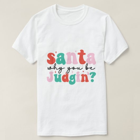 Santa Why Why Judgin Christmas Tおもしろい-Shirt Tシャツ (デザイン正面)