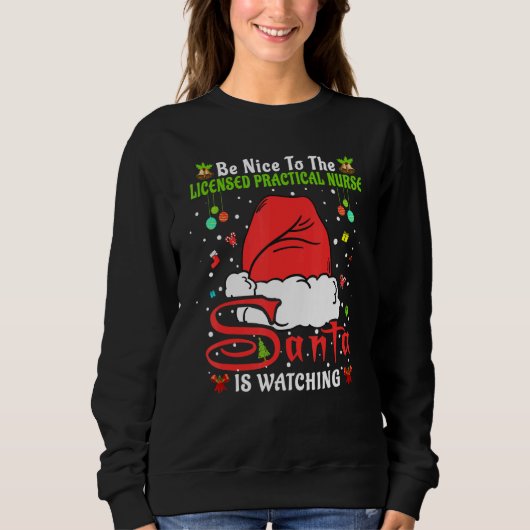 Santa Xmas Be Nice To The Licensed Practical Nurse スウェットシャツ (正面)