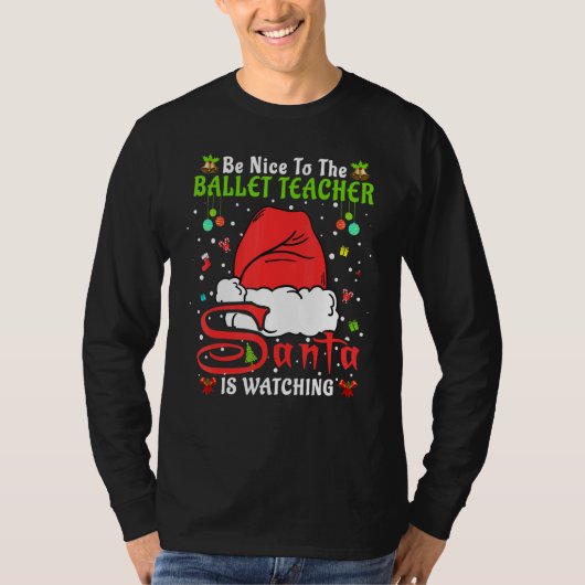 Santa Xmas Pajamas Be Nice To The Ballet Teacher C Tシャツ (正面)