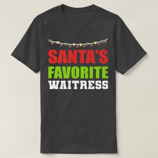 Santas Most Favorite Waitress Dedicated Waitress  Tシャツ (デザイン正面)