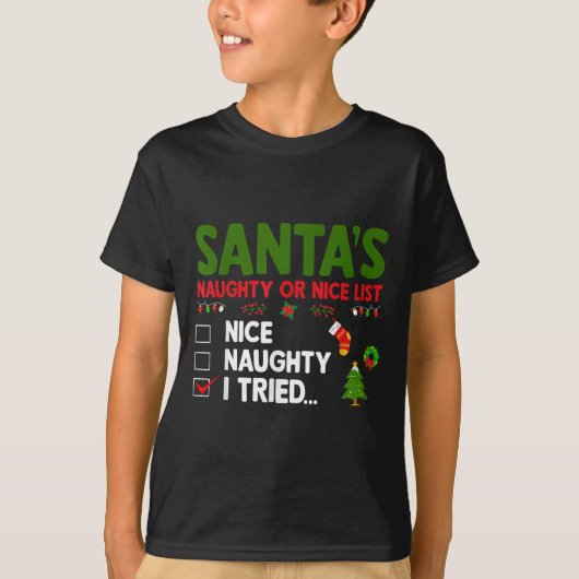 Santa's Naughty Or Nice List I Tried Christmas Tシャツ (正面)