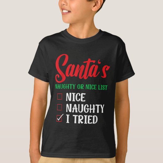 Santa's Naughty Or Nice List I Tried Christmas Tシャツ (正面)
