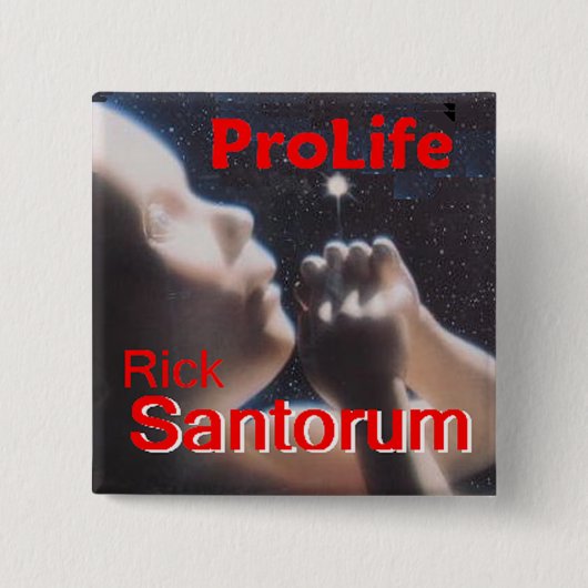 Santorumの妊娠中絶反対ボタン 缶バッジ (正面)