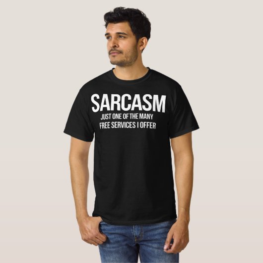 Sarcasm – Funny Free Services Quote Tシャツ (正面フル)