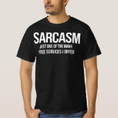 Sarcasm – Funny Free Services Quote Tシャツ (正面)