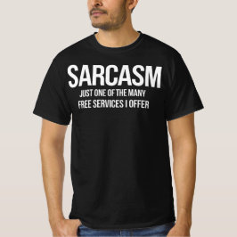 Sarcasm – Funny Free Services Quote Tシャツ