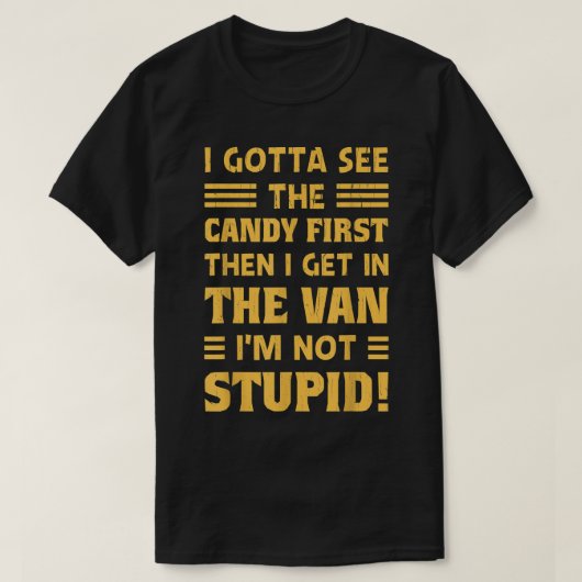 sarcasm I Gotta See The Candy First Funny Dark Hum Tシャツ (デザイン正面)