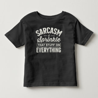Sarcasm I Sprinkle That Stuff On Everything トドラーTシャツ