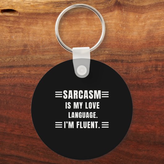 Sarcasm Is My Love Language Funny Quotes Sarcastic キーホルダー (正面)