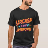 Sarcasm Is My Superpower Quote gift friend Tシャツ (正面)
