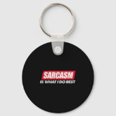 Sarcasm Is What I Do Bes I Funny Sarcastic Nerdy G キーホルダー (正面)