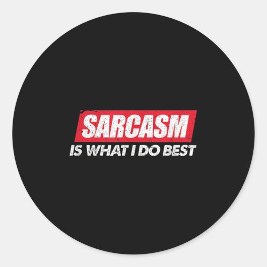 Sarcasm Is What I Do Bes I Funny Sarcastic Nerdy G ラウンドシール (正面)