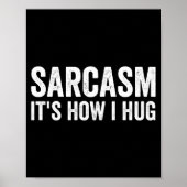 Sarcasm Its How I Hug Funny Sarcastic  ポスター (正面)