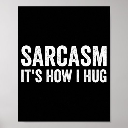 Sarcasm Its How I Hug Funny Sarcastic  ポスター (正面)