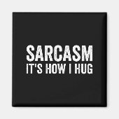 Sarcasm Its How I Hug Funny Sarcastic  マグネット (正面)