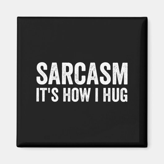Sarcasm Its How I Hug Funny Sarcastic  マグネット (正面)