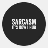 Sarcasm Its How I Hug Funny Sarcastic ラウンドシール (正面)