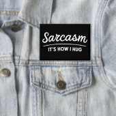 Sarcasm It's How I Hug Funny Sarcastic Humor Joke  缶バッジ (インサイチュ)