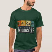Sarcasm May Occur Periodically Funny Chemistryee f Tシャツ (正面)