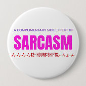 Sarcasm Nurse Button – A Complimentary Side Effect 缶バッジ (正面)