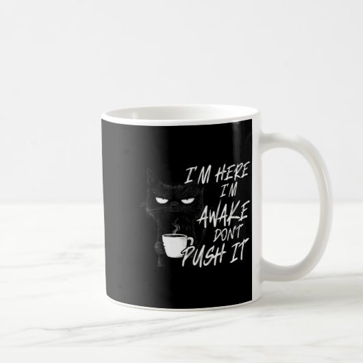 Sarcastic Cat Funny Cat I'm Here I'm Awake Don't P コーヒーマグカップ (右)