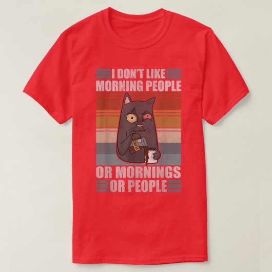 Sarcastic Cat Moody Morning People Coffee Lazy Kit Tシャツ (デザイン正面)