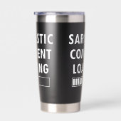 Sarcastic Comment Loading Funny Quote Co-workers 保温保冷タンブラー (右面)
