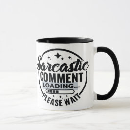 Sarcastic Comment Loading Mug マグカップ