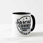 Sarcastic Comment Loading Mug マグカップ (正面右)