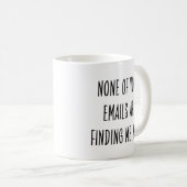 Sarcastic Coworker None Emails Finding Me Well コーヒーマグカップ (正面右)
