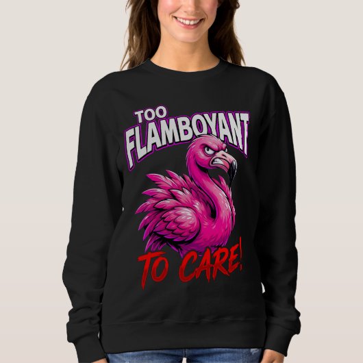 Sarcastic Flamingo Too Flamboyant To Care スウェットシャツ (正面)
