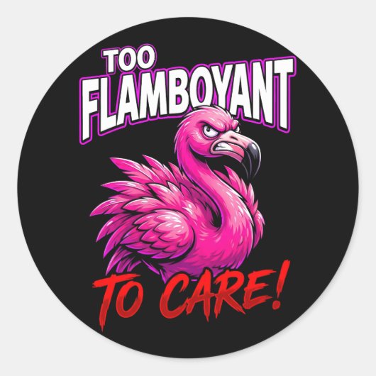 Sarcastic Flamingo Too Flamboyant To Care ラウンドシール (正面)