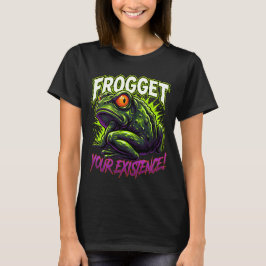 Sarcastic Frog Forget Your Existence Funny Meme Tシャツ