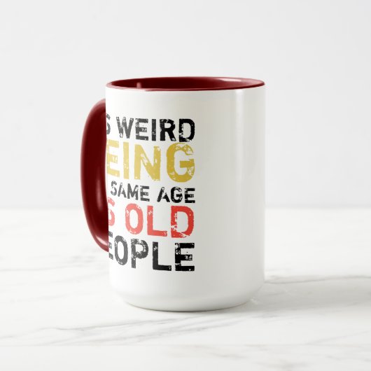  sarcastic funny it’s weird being the same age as  マグカップ (正面左)