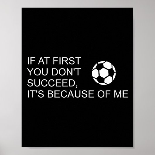 Sarcastic Funny Soccer Saying If At First You Don' ポスター (正面)