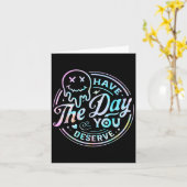 Sarcastic Have The Day You Deserve Motivational Ti カード (黄色い花)