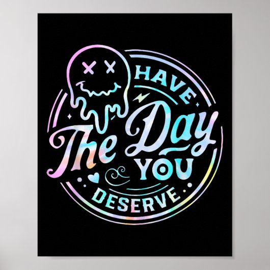 Sarcastic Have The Day You Deserve Motivational Ti ポスター (正面)