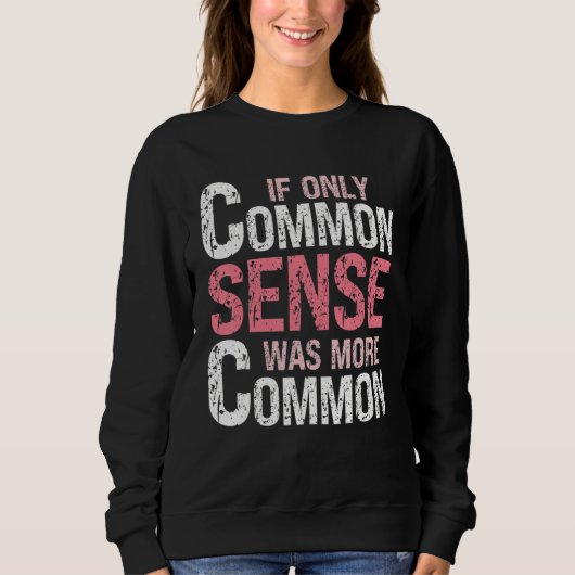 Sarcastic Humor  If Only Common Sense Was More Com スウェットシャツ (正面)