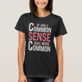 Sarcastic Humor  If Only Common Sense Was More Com Tシャツ (正面)