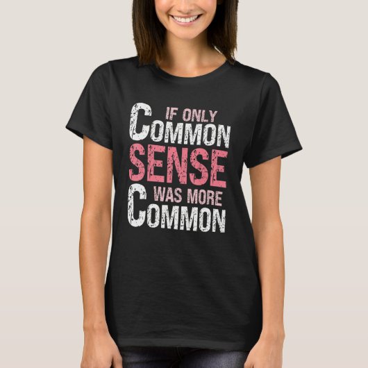 Sarcastic Humor If Only Common Sense Was More Com Tシャツ (正面)