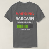 Sarcastic Humor Warning Sarcasm Now Loading Funn Tシャツ (デザイン正面)