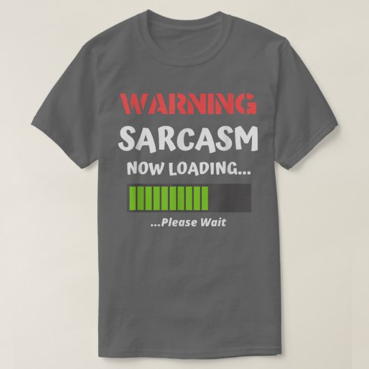 Sarcastic Humor Warning Sarcasm Now Loading Funn Tシャツ (デザイン正面)