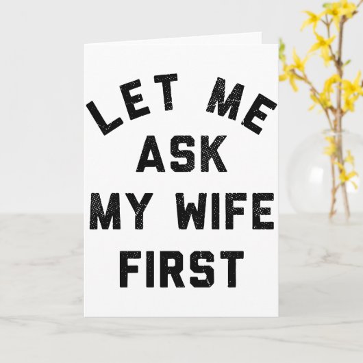 Sarcastic Husband Let Me Ask My Wife First カード (黄色い花)