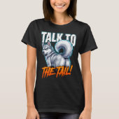 Sarcastic Husky Talk to the Tail Funny Meme Tシャツ (正面)